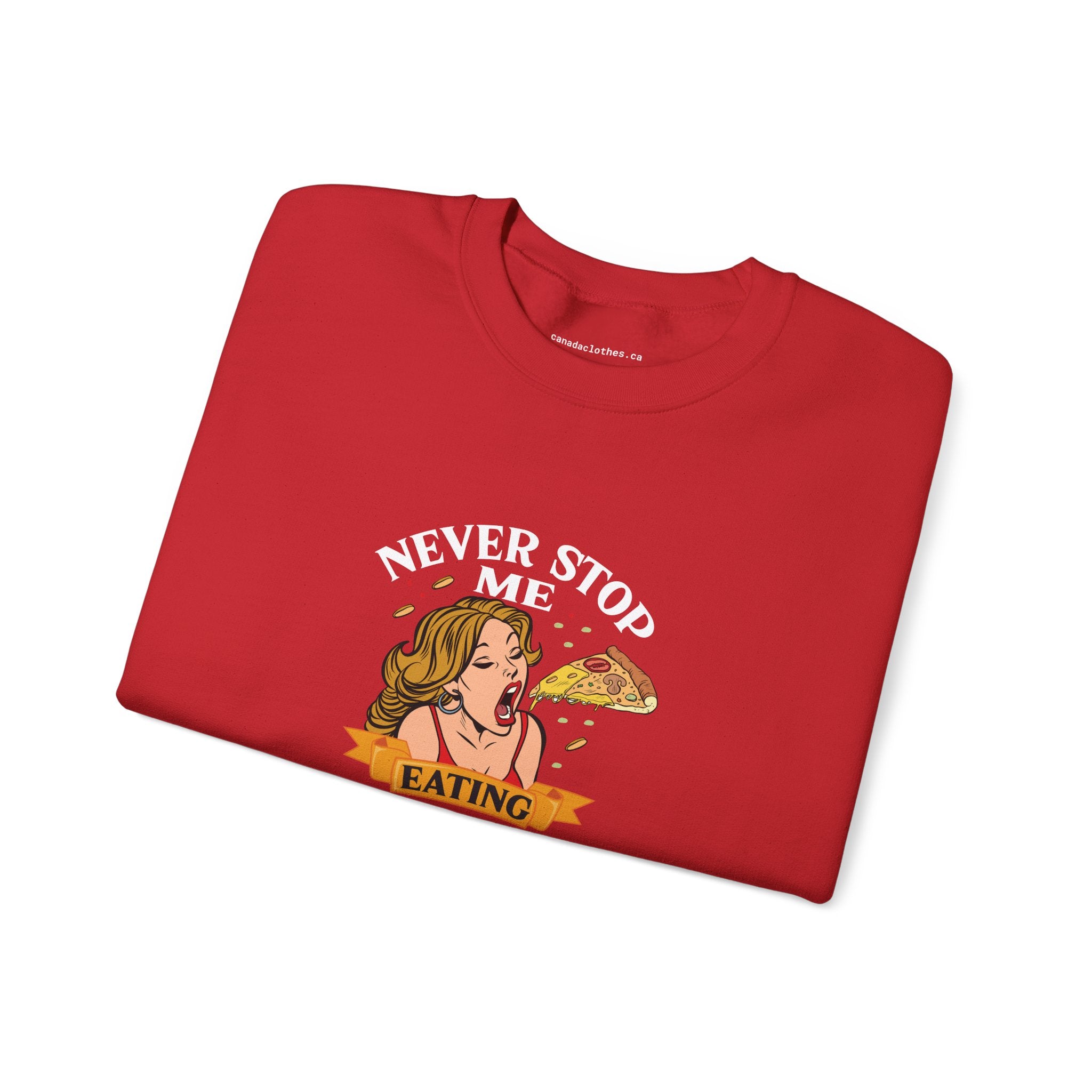 Never Stop Me Eating Pizza - Funny Graphic Sweatshirt - {{variant_option}} - Sweatshirt - canadaclothes.ca