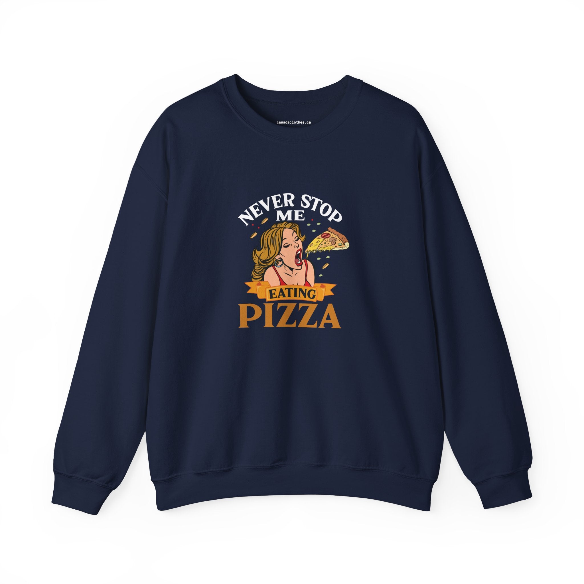 Never Stop Me Eating Pizza - Funny Graphic Sweatshirt - {{variant_option}} - Sweatshirt - canadaclothes.ca
