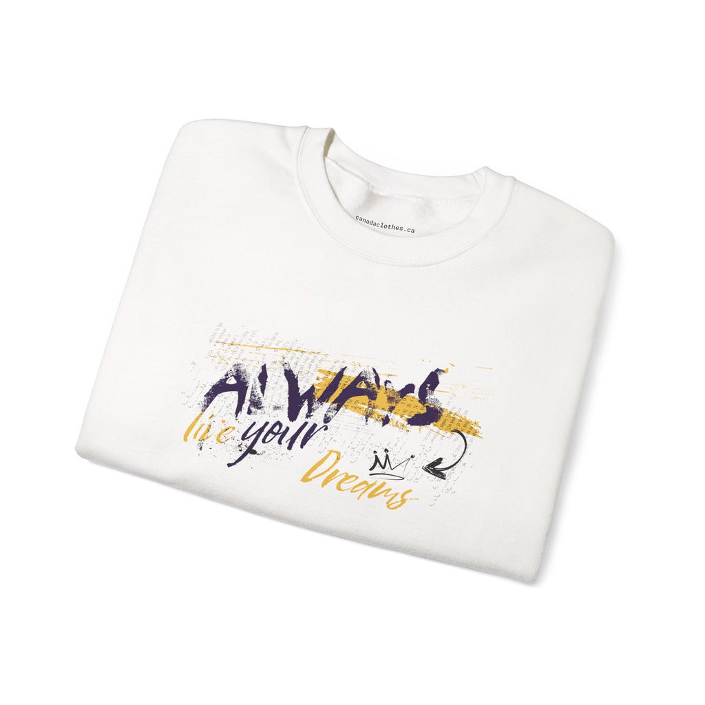 Always Live in Your Dreams - Motivational Graphic Sweatshirt - {{variant_option}} - Sweatshirt - canadaclothes.ca