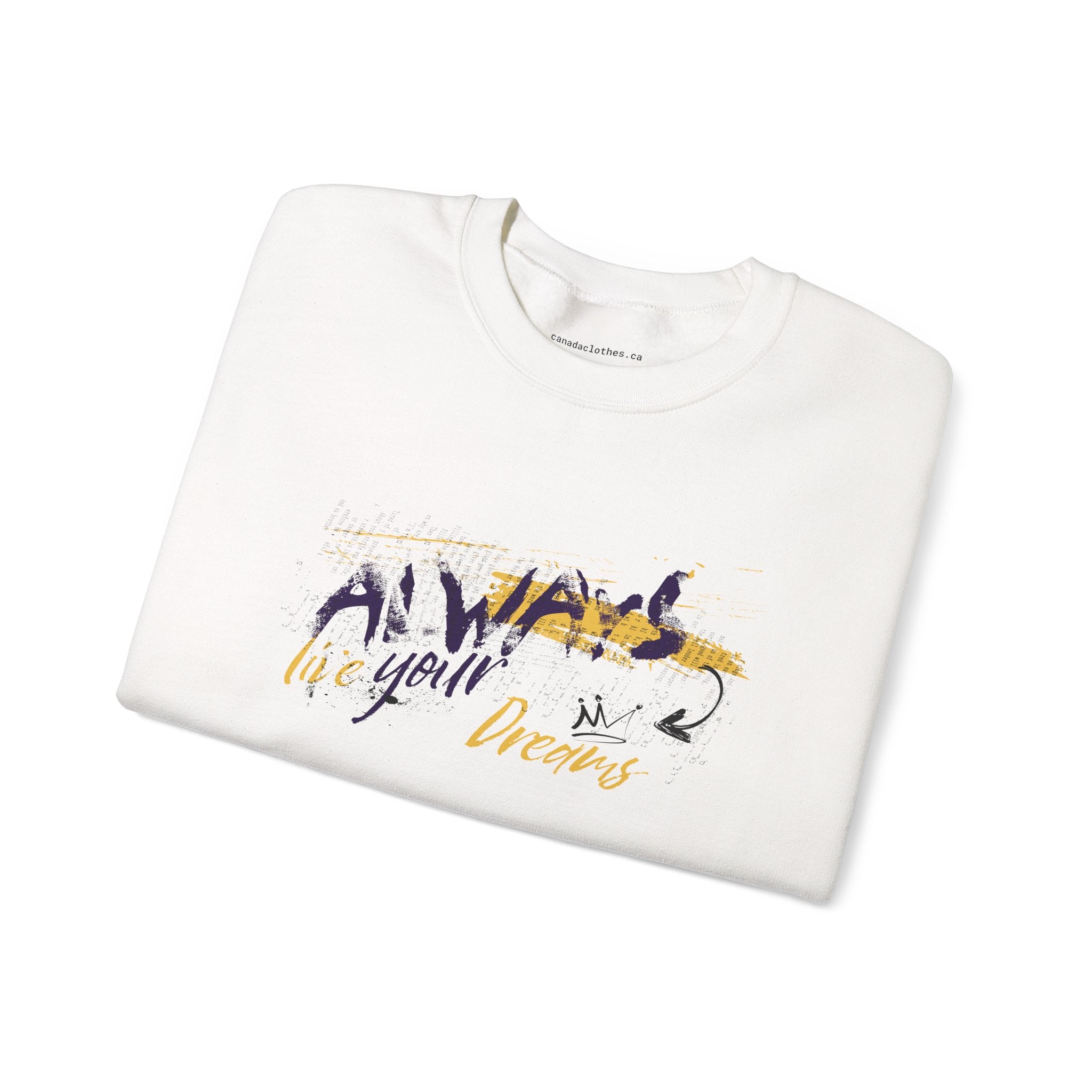 Always Live in Your Dreams - Motivational Graphic Sweatshirt - {{variant_option}} - Sweatshirt - canadaclothes.ca