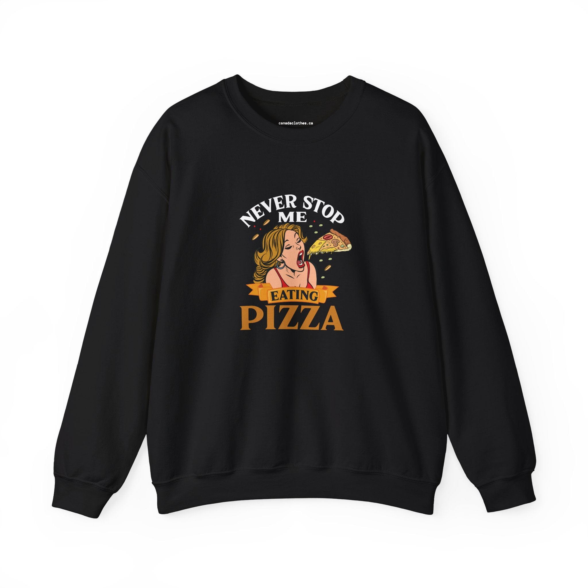 Never Stop Me Eating Pizza - Funny Graphic Sweatshirt - {{variant_option}} - Sweatshirt - canadaclothes.ca